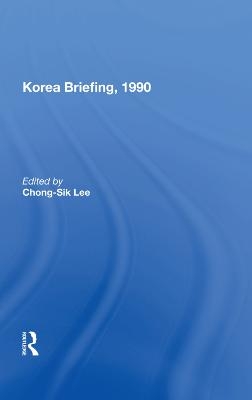Korea Briefing, 1990 - Chong-Sik Lee