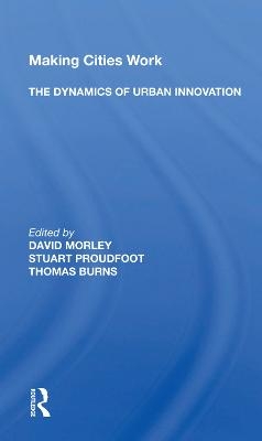 Making Cities Work: The Dynamics Of Urban Innovation - 