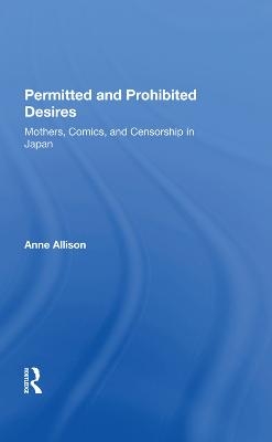 Permitted And Prohibited Desires - Anne Allison