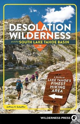 Desolation Wilderness and the South Lake Tahoe Basin - Jeffrey P. Schaffer