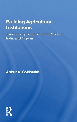 Building Agricultural Institutions - Arthur A Goldsmith