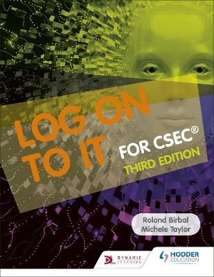 Log on to IT for CSEC - Roland Birbal, Michele Taylor