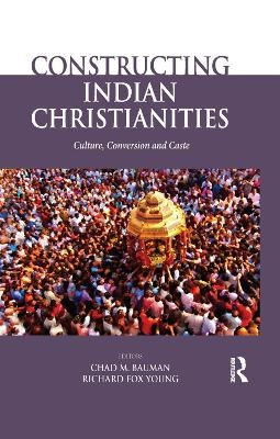 Constructing Indian Christianities - 