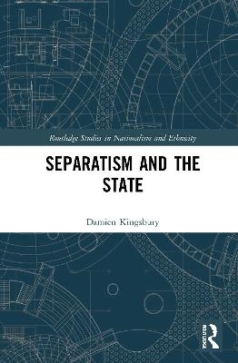 Separatism and the State - Damien Kingsbury