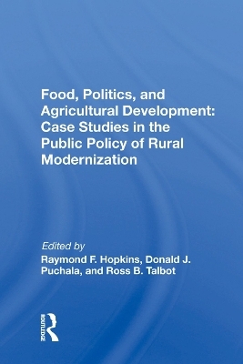 Food, Politics, And Agricultural Development - 