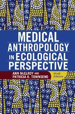 Medical Anthropology in Ecological Perspective - Ann McElroy