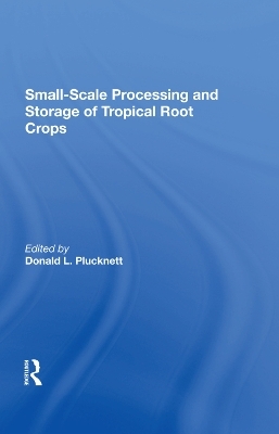 Small-scale Processing And Storage Of Tropical Root Crops - Donald Plucknett