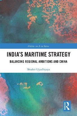 India&rsquo;s Maritime Strategy - Shishir Upadhyaya