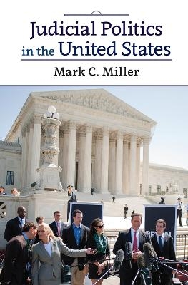 Judicial Politics in the United States - Mark C. Miller