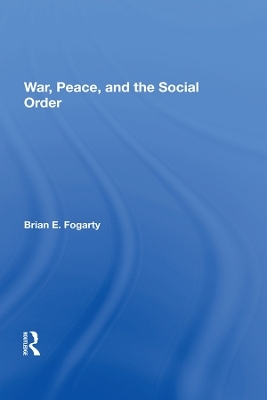 War, Peace, And The Social Order - Brian E. Fogarty