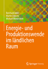 Energie- und Produktionswende im l&auml;ndlichen Raum - Bernhard Adler, Martin Dykstra, Michael Winterstein