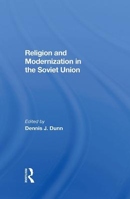 Religion And Modernization In The Soviet Union - Dennis J. Dunn
