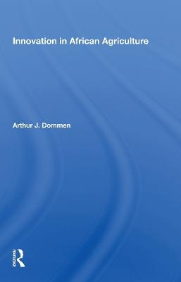 Innovation In African Agriculture - Arthur J. Dommen