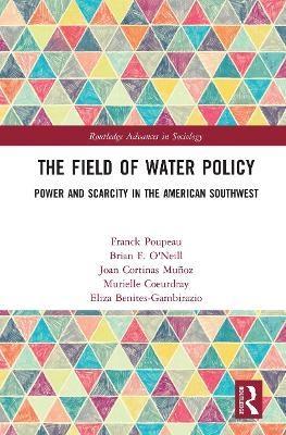 The Field of Water Policy - Franck Poupeau, Brian O'Neill, Joan Cortinas Mu&ntilde;oz, Murielle Coeurdray, Eliza Benites-Gambirazio