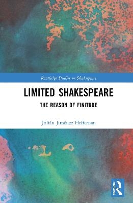 Limited Shakespeare - Juli&aacute;n Jim&eacute;nez Heffernan