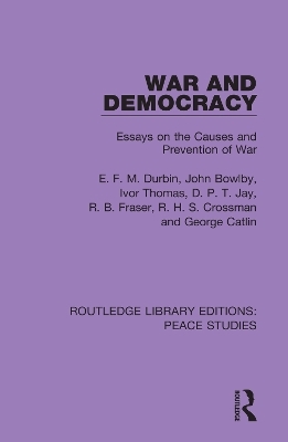 War and Democracy - E. F. M. Durbin, John Bowlby, Ivor Thomas, D. P. T. Jay, R. B. Fraser