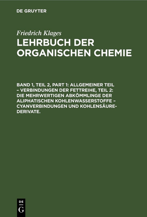Victor Meyer: Lehrbuch der organischen Chemie / Allgemeiner Teil &ndash; Verbindungen der Fettreihe, Teil 2: Die Mehrwertigen Abk&ouml;mmlinge der Aliphatischen Kohlenwasserstoffe &ndash; Cyanverbindungen und Kohlens&auml;ure-Derivate. - Victor Meyer