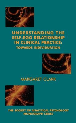 Understanding the Self-Ego Relationship in Clinical Practice - Margaret Clark