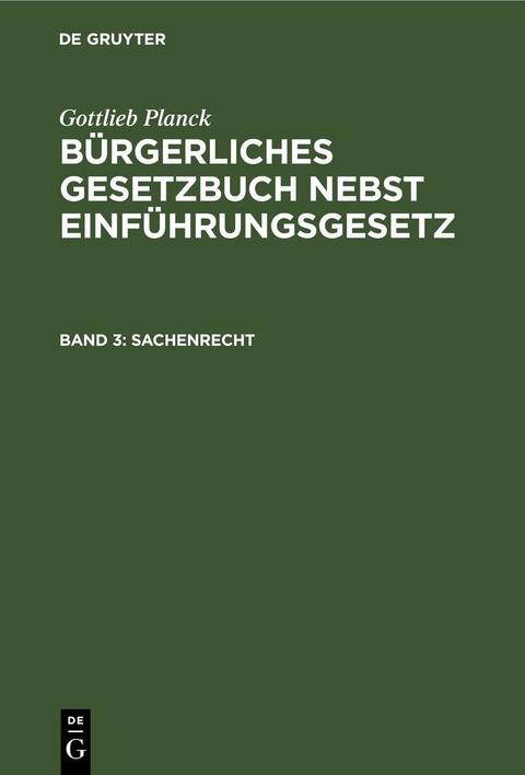 Gottlieb Planck: B&uuml;rgerliches Gesetzbuch nebst Einf&uuml;hrungsgesetz / Sachenrecht - Gottlieb Planck
