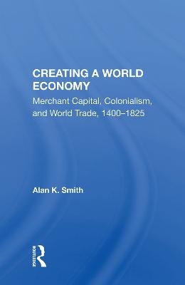 Creating A World Economy - Alan K. Smith