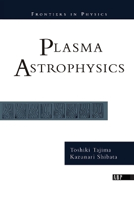 Plasma Astrophysics - T. Tajima, K. Shibata