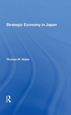 Strategic Economy In Japan - Thomas M Huber