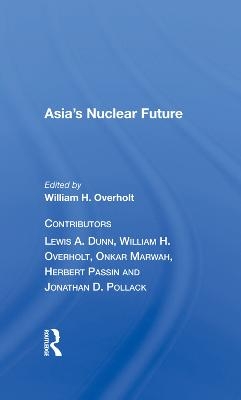 Asia's Nuclear Future - William H. Overholt