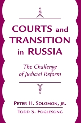 Courts And Transition In Russia - Peter H. Solomon  Jr.