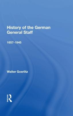 History Of The German General Staff 1657-1945 - Walter Goerlitz