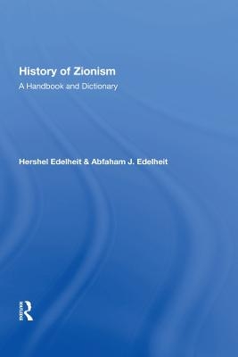 History Of Zionism - Hershel Edelheit, Abfaham J. Edelheit
