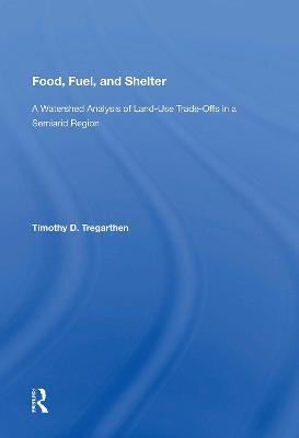 Food, Fuel & Shelter - Timothy D. Tregarthen