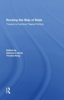 Rocking The Ship Of State - Adrienne Harris, Ynestra King, Carol Cohn