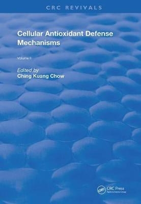 Cellular Antioxidant Defense Mechanisms - Ching Kuang Chow