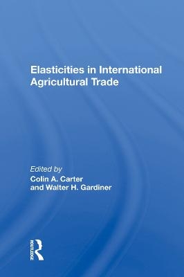 Elasticities In International Agricultural Trade - Colin Carter