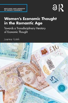 Women&rsquo;s Economic Thought in the Romantic Age - Joanna Rostek