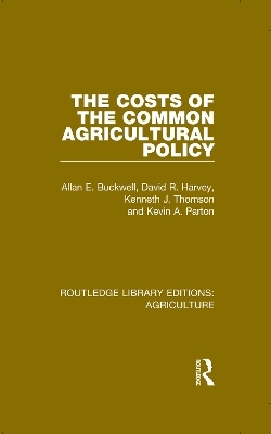 The Costs of the Common Agricultural Policy - Allan E. Buckwell, David R. Harvey, Kenneth J. Thomson, Kevin A. Parton
