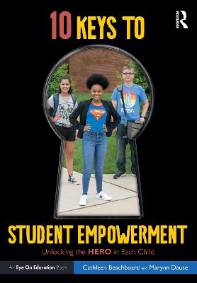 10 Keys to Student Empowerment - Cathleen Beachboard, Marynn Dause