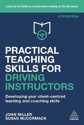 Practical Teaching Skills for Driving Instructors - John Miller, Susan McCormack