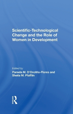 Scientific-technological Change And The Role Of Women In Development - Pamela D'onofrio-flores, Sheila M Pfafflin