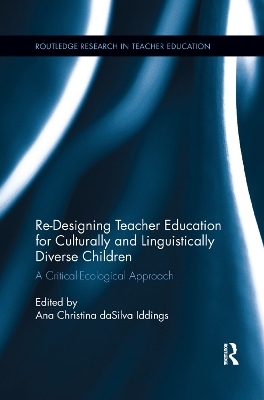 Re-Designing Teacher Education for Culturally and Linguistically Diverse Students - 