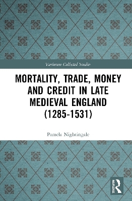 Mortality, Trade, Money and Credit in Late Medieval England (1285-1531)