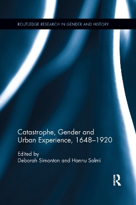Catastrophe, Gender and Urban Experience, 1648-1920 - 