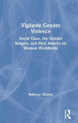 Vigilante Gender Violence - Rebecca &Aacute;lvarez