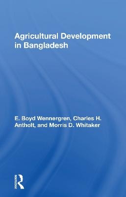 Agricultural Development in Bangladesh - E. Boyd Wennergren