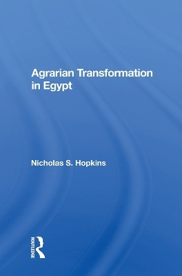 Agrarian Transformation in Egypt - Nicholas S. Hopkins