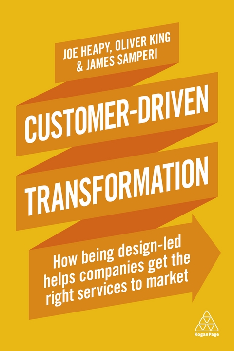 Customer-Driven Transformation - Joe Heapy, Oliver King, James Samperi