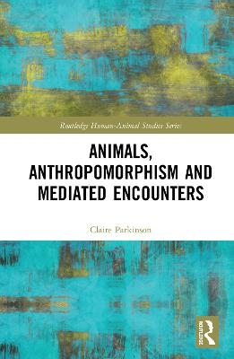 Animals, Anthropomorphism and Mediated Encounters