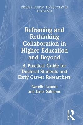 Reframing and Rethinking Collaboration in Higher Education and Beyond - Narelle Lemon, Janet Salmons