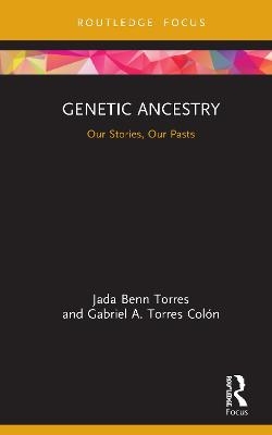 Genetic Ancestry - Jada Benn Torres, Gabriel A. Torres Col&oacute;n