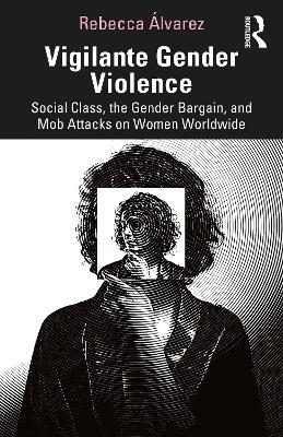 Vigilante Gender Violence - Rebecca &Aacute;lvarez